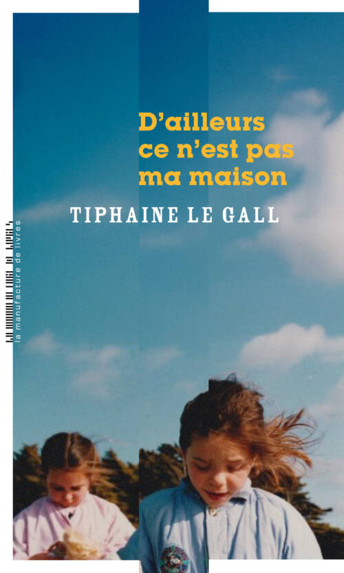 																Tiphaine Le Gall, After All, This Is Not My Home