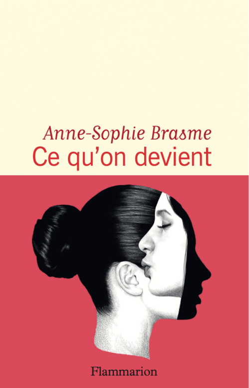 Publication of Ce qu’on devient by Anne Sophie Brasme (Flammarion)