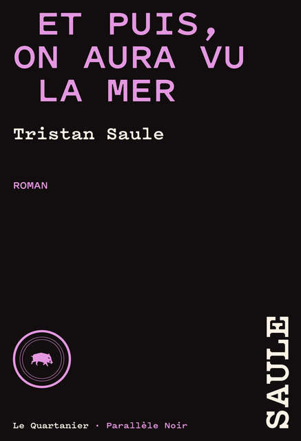 																Tristan Saule, Et puis, on aura vu la mer