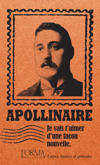 																Guillaume Apollinaire, I Will Love You in a New Way