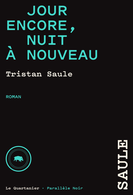 																Tristan Saule, Jour encore, nuit à nouveau