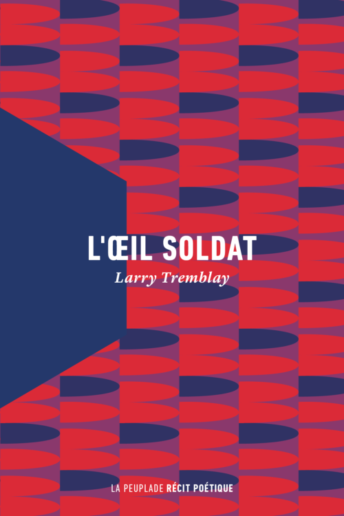 																Larry Tremblay, The Soldier Eye