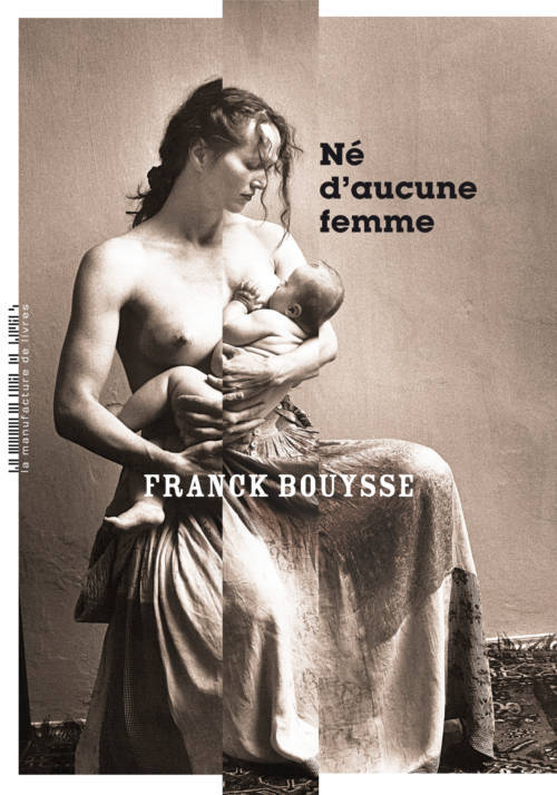 																Franck Bouysse, Born of No Woman