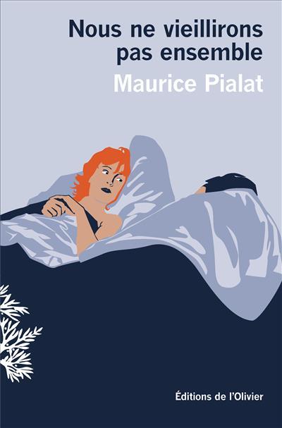 																Maurice Pialat, We Won’t Grow Old Together