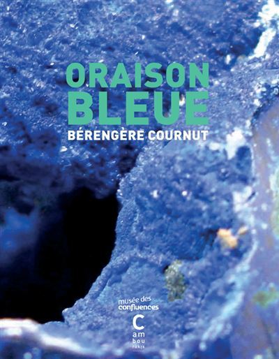 																Bérengère Cournut, Blue Oraison