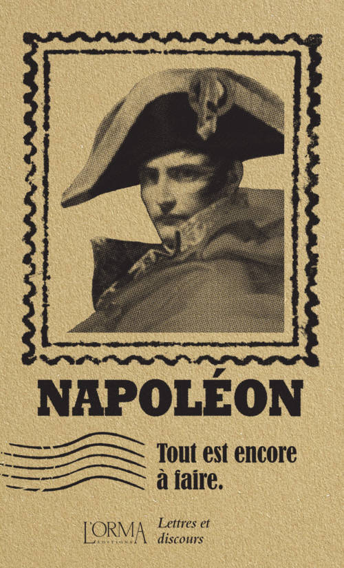 																Napoléon Bonaparte, Everything Is Still to Be Done