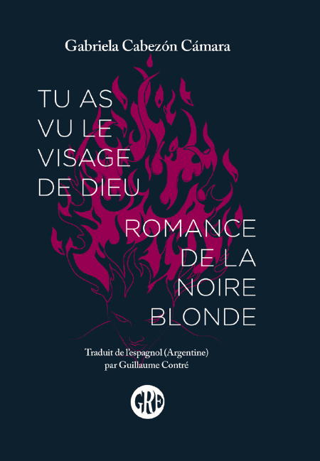 																Gabriela Cabezón Cámara, You Saw God’s Face – Romance of the Black Blonde