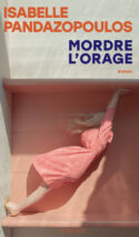 									Isabelle Pandazopoulos, Mordre l’orage