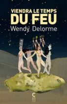 									Wendy Delorme, Will Come the Time of Fire