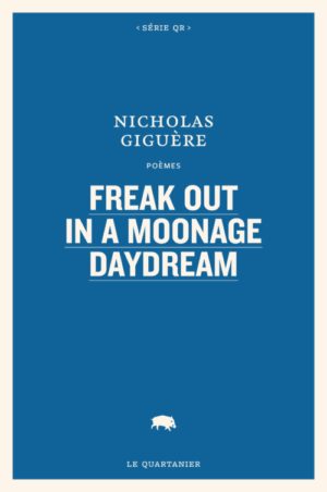 																Nicholas Giguère, Freak Out in a Moonage Daydream